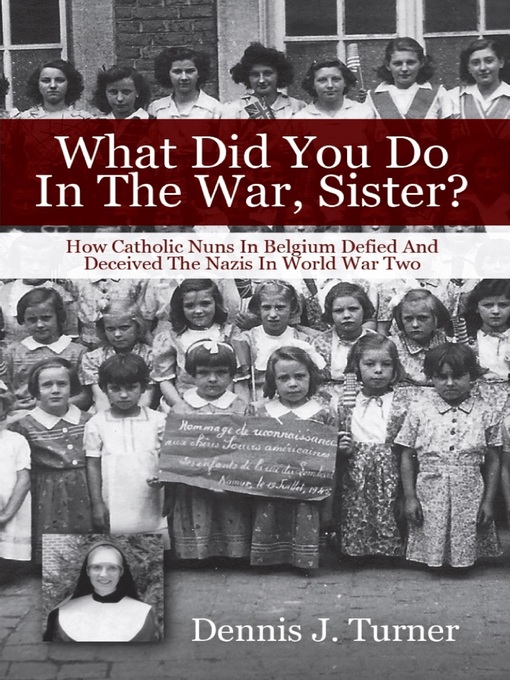 Title details for What Did You Do In the War, Sister? by Dennis J. Turner - Available